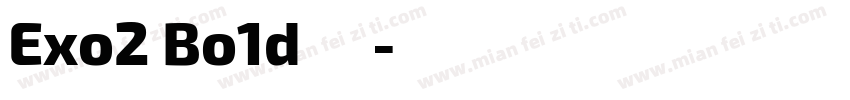 Exo2 Bo1d字体字体转换